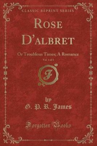 Cover of Rose d'Albret, Vol. 1 of 3