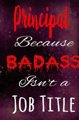 Book cover for Principal Because Badass Isn't a Job Title