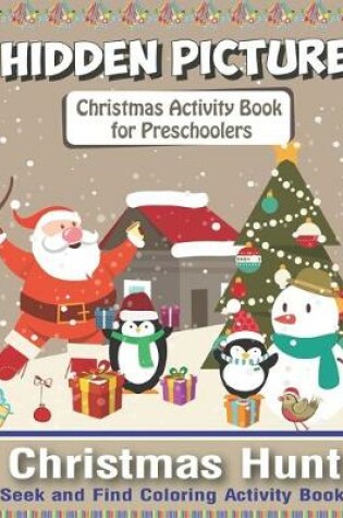 Cover of Hidden Picture Christmas Activity Books for Preschoolers, Christmas Hunt Seek And Find Coloring Activity Book