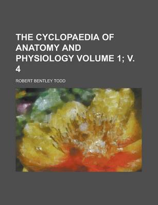 Book cover for The Cyclopaedia of Anatomy and Physiology Volume 1; V. 4