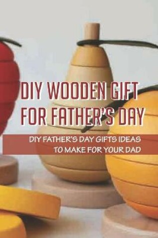 Cover of DIY Wooden Gift For Father's Day