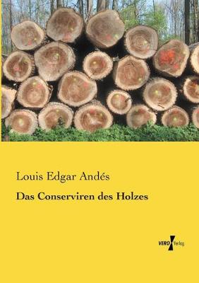 Book cover for Das Conserviren des Holzes