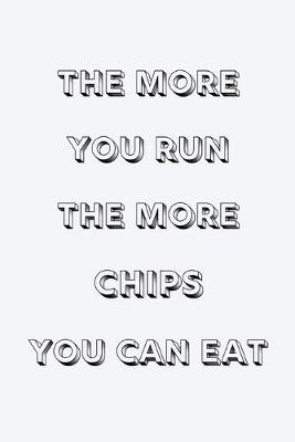 Book cover for The more you run the more chips you can eat