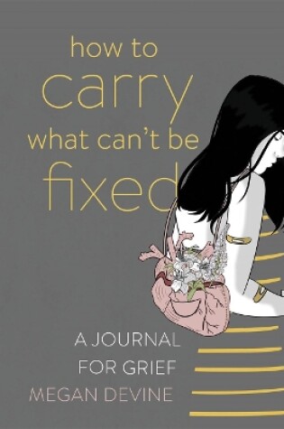 Cover of How to Carry What Can't Be Fixed