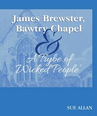 Book cover for James Brewster, Bawtry Chapel & a Trybe of Wicked People