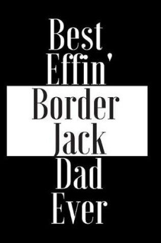 Cover of Best Effin Border Jack Dad Ever