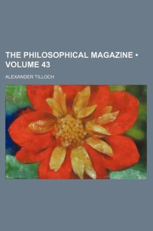 Cover of The Philosophical Magazine (Volume 43)