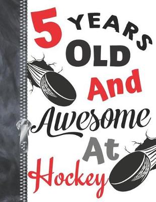 Book cover for 5 Years Old and Awesome at Hockey