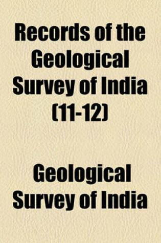 Cover of Records of the Geological Survey of India (Volume 11-12)