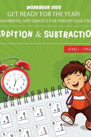 Cover of WORKBOOK KIDS get ready for the year! fundamental mathematics for primary education addition & subtraction level1
