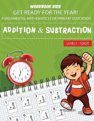Book cover for WORKBOOK KIDS get ready for the year! fundamental mathematics for primary education addition & subtraction level1