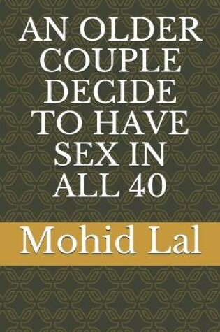 Cover of An Older Couple Decide to Have Sex in All 40