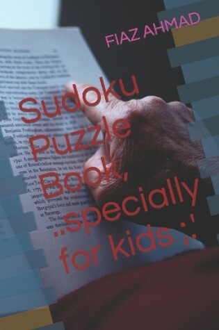 Cover of Sudoku Puzzle Book, ..specially for kids;.'