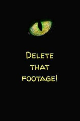Cover of Delete That Footage!