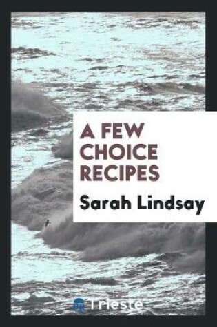 Cover of A Few Choice Recipes