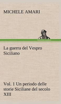 Book cover for La guerra del Vespro Siciliano vol. 1 Un periodo delle storie Siciliane del secolo XIII