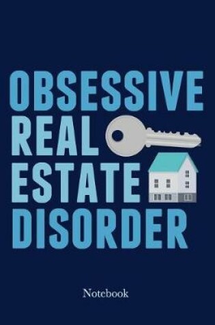 Cover of Obsessive Real Estate Disorder Notebook