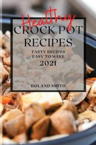 Cover of Healthy Crock Pot Recipes 2021