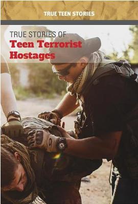 Book cover for True Stories of Teen Terrorist Hostages