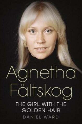 Cover of Agnetha Faltskog the Girl with the Golden Hair