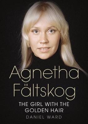 Book cover for Agnetha Faltskog the Girl with the Golden Hair