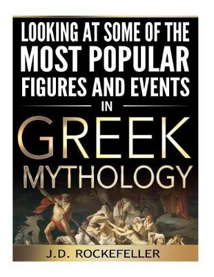 Book cover for Looking at Some of the Most Popular Figures and Events in Greek Mythology
