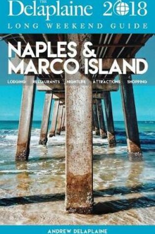 Cover of Naples & Marco Island - The Delaplaine 2018 Long Weekend Guide