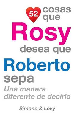 Cover of 52 Cosas Que Rosy Desea Que Roberto Sepa