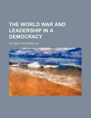 Book cover for The World War and Leadership in a Democracy