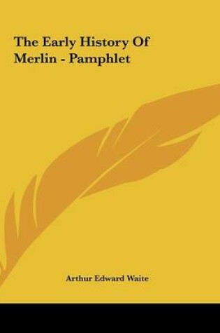 Cover of The Early History Of Merlin - Pamphlet