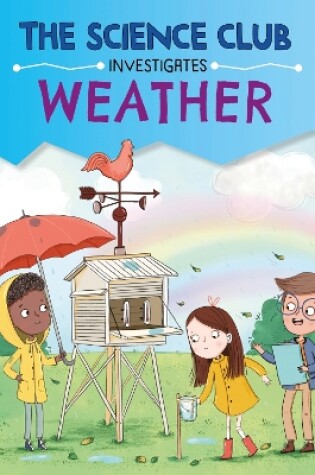 Cover of The Science Club Investigates: Weather