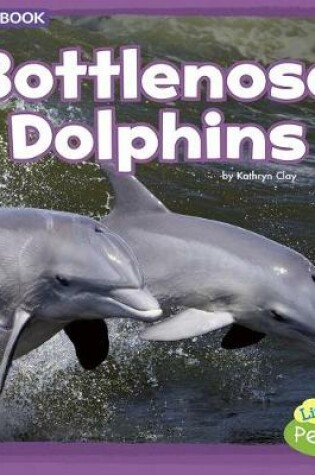 Cover of Bottlenose Dolphins: a 4D Book (Mammals in the Wild)