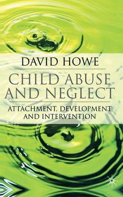 Book cover for Child Abuse and Neglect: Attachment, Development and Intervention