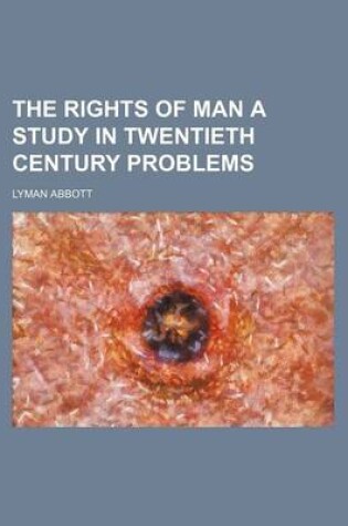 Cover of The Rights of Man a Study in Twentieth Century Problems