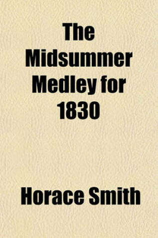 Cover of The Midsummer Medley for 1830 (Volume 1); A Series of Comic Tales, Sketches, and Fugitive Vagaries in Prose and Verse