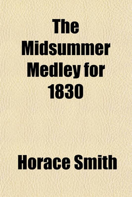 Book cover for The Midsummer Medley for 1830 (Volume 1); A Series of Comic Tales, Sketches, and Fugitive Vagaries in Prose and Verse