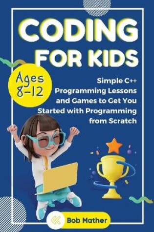 Cover of Coding for Kids Ages 8-12