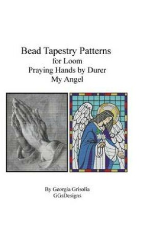Cover of Bead Tapestry Patterns for Loom Praying Hands and My Angel