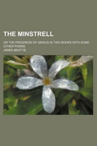Cover of The Minstrell; Or the Progress of Genius in Two Books with Some Other Poems