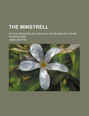 Book cover for The Minstrell; Or the Progress of Genius in Two Books with Some Other Poems