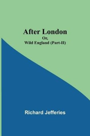 Cover of After London; Or, Wild England (Part-II)