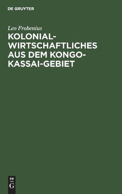 Book cover for Kolonialwirtschaftliches aus dem Kongo-Kassai-Gebiet