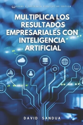 Cover of Multiplica Los Resultados Empresariales Con Inteligencia Artificial