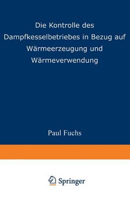 Book cover for Die Kontrolle Des Dampfkesselbetriebes in Bezug Auf Warmeerzeugung Und Warmeverwendung