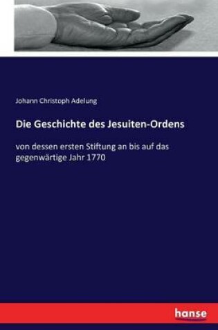 Cover of Die Geschichte des Jesuiten-Ordens