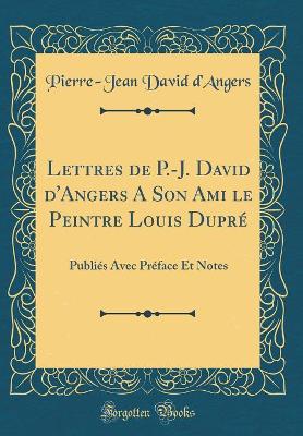 Book cover for Lettres de P.-J. David d'Angers a Son Ami Le Peintre Louis Dupré