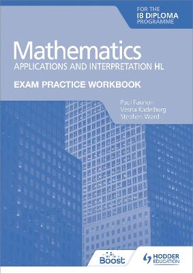 Book cover for Exam Practice Workbook for Mathematics for the IB Diploma: Applications and interpretation HL