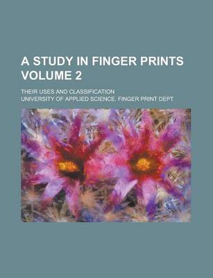 Book cover for A Study in Finger Prints; Their Uses and Classification Volume 2