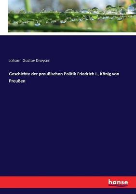 Book cover for Geschichte der preussischen Politik Friedrich I., Koenig von Preussen