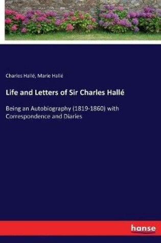 Cover of Life and Letters of Sir Charles Hallé